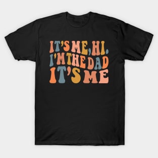 Its Me Hi I'm The Dad It's Me T-Shirt